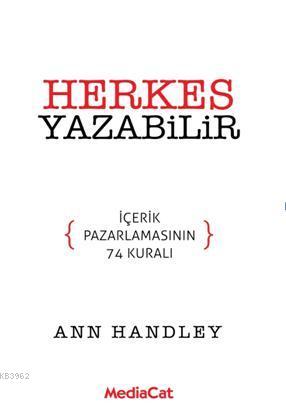 Herkes Yazabilir; İçerik Pazarlamasının 74 Kuralı | Ann Handley | Medi