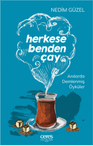 Herkese Benden Çay | Nedim Güzel | Ceres Yayınları