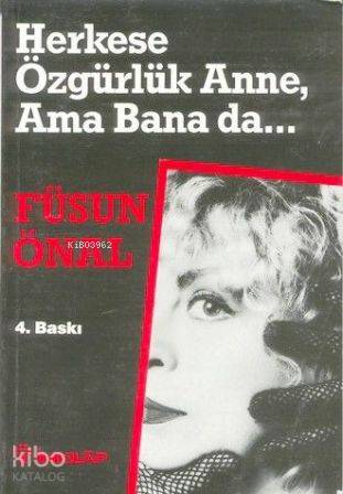 Herkese Özgürlük Anne Ama Bana Da | Füsun Önal | İnkılâp Kitabevi