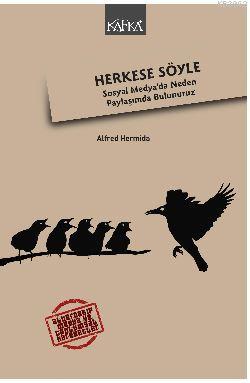 Herkese Söyle; Sosyal Medyada Neden Paylaşımda Bulunuruz | Alfred Herm