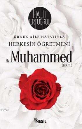 Herkesin Öğretmeni Hz. Muhammed (s.a.v.) | Halit Ertuğrul | Nesil Yayı