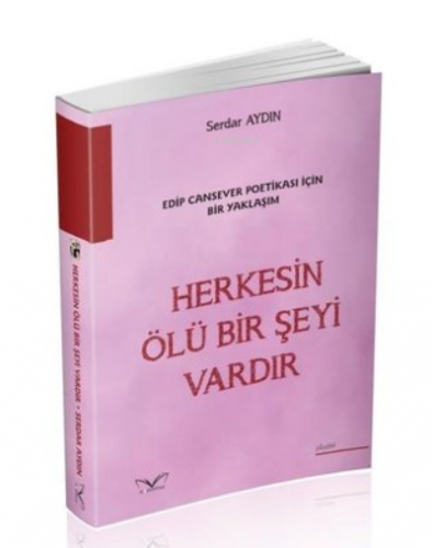 Herkesin Ölü Bir Şeyi Vardır - Edip Cansever Poetikası İçin Bir Yaklaş