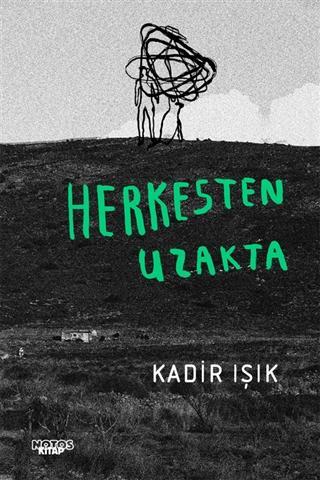 Herkesten Uzakta | Kadir Işık | Notos Kitap