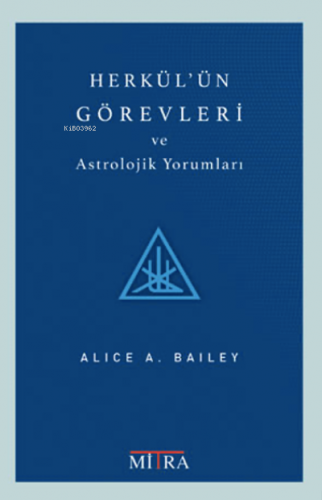 Herkül’ün Görevleri ve Astrolojik Yorumları | Alice A.Bailey | Mitra Y