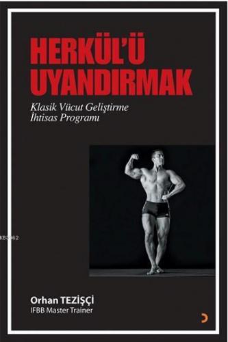 Herkül'ü Uyandırmak; Klasik Vücut Geliştirme İhtisas Programı | Orhan 