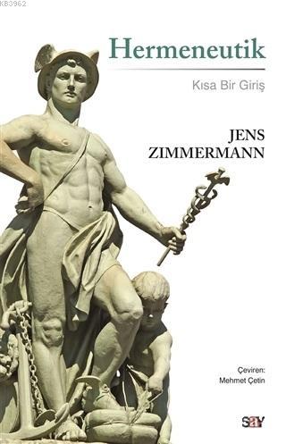 Hermeneutik; Kısa Bir Giriş | Jens Zimmermann | Say Yayınları