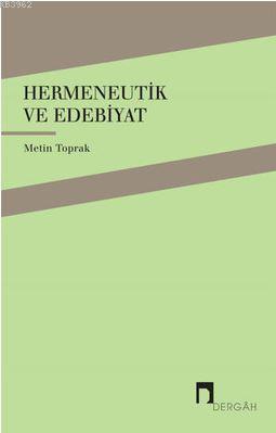 Hermeneutik ve Edebiyat | Metin Toprak | Dergah Yayınları