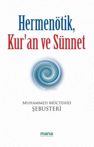 Hermenötik, Kur'an ve Sünnet | Muhammed Müctehid Şebusteri | Mana Yayı