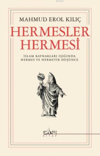 Hermesler Hermesi; İslam Kaynakları Işığında Hermes ve Hermetik Düşünc