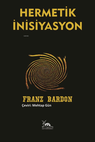 Hermetik İnisiyasyon | Franz Bardon | Sarmal Kitabevi