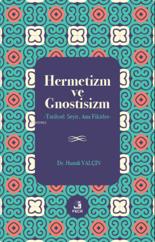 Hermetizm ve Gnostisizm | Hamdi Yalçın | Fecr Yayınları