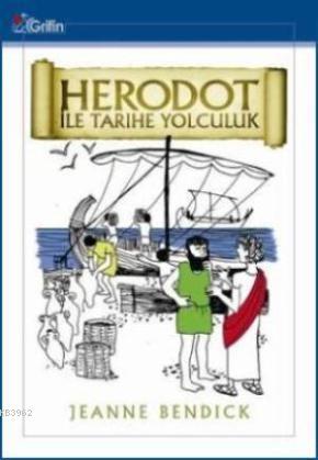 Herodot ile Tarihe Yolculuk | Jeanne Bendick | Grifin Yayınları