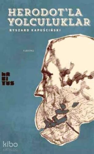 Herodot'la Yolculuklar | Ryszard Kapuscinski | Habitus Kitap