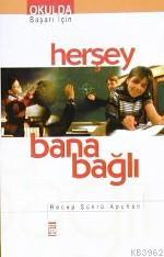 Herşey Bana Bağlı | Recep Şükrü Apuhan | Timaş Yayınları