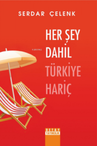 Herşey Dahil Türkiye Hariç | Serdar Çelenk | Detay Yayıncılık