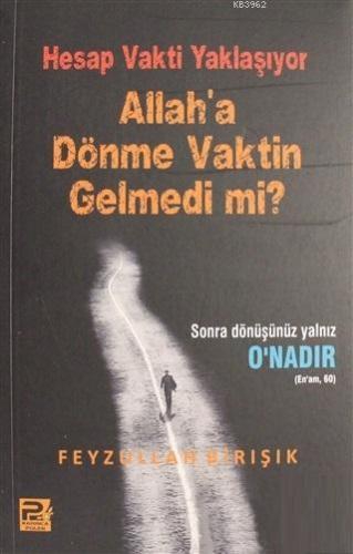 Hesap Vakti Yaklaşıyor Allah'a Dönme Vaktin Gelmedi mi? | Feyzullah Bi