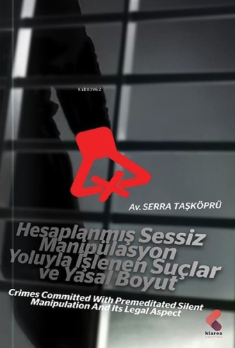 Hesaplanmış Sessiz Manipülasyon Yoluyla İşlenen Suçlar ve Yasal Boyut 