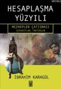 Hesaplaşma Yüzyılı; Mezhepler Çatışması, Suikastlar Taktikler | İbrahi