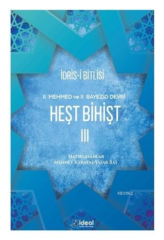 Heşt Bihişt 3; 2. Mehmed ve 2. Bayezid Devri | İdris-i Bitlisi | İdeal