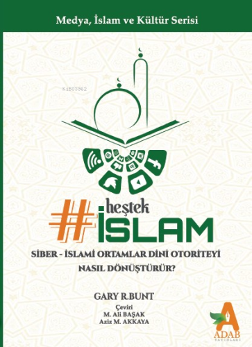 Heştek İslam: Siber-İslami Ortamlar Dini Otoriteyi Nasıl Dönüştürür? |