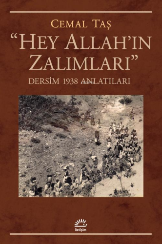 “Hey Allah’ın Zalımları”;Dersim 1938 Anlatıları | Cemal Taş | İletişim