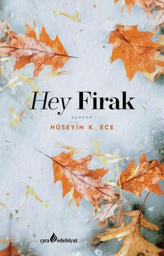 Hey Firak | Hüseyin K. Ece | Çıra Yayınları