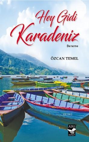 Hey Gidi Karadeniz | Özcan Temel | Arı Sanat Yayınları