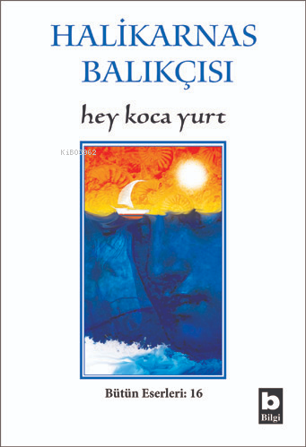 Hey Koca Yurt;Halikarnas Balıkçısı | Kolektif | Bilgi Yayınevi