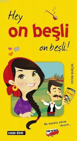 Hey On Beşli On Beşli! | Fatma Burçak | Carpe Diem Kitap