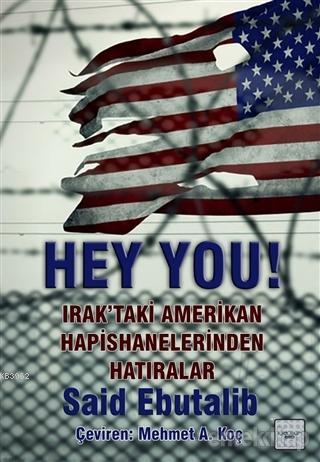 Hey You!; Irakta'ki Amerikan Hapishanelerinden Hatıralar | Said Ebutal