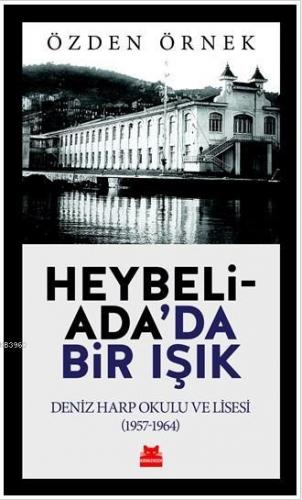 Heybeliada'da Bir Işık; Deniz Harp Okulu ve Lisesi (1957-1964) | Özden