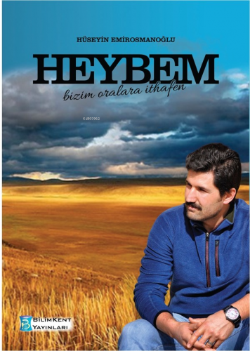 Heybem;Bizim Oralara İthafen | Hüseyin Emirosmanoğlu | Bilimkent Yayın