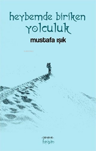 Heybemde Biriken Yolculuk | Mustafa Işık | İbrişim Kitap