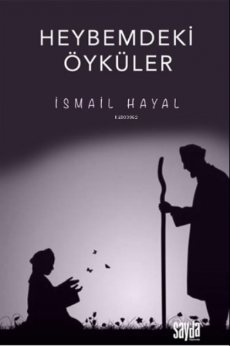 Heybemdeki Öyküler | İsmail Hayal | Sayda Yayınları - Akademik Kitapla