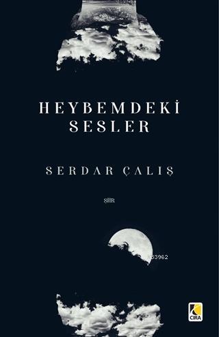 Heybemdeki Sesler | Serdar Çalış | Çıra Yayınları