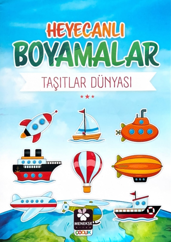 Heyecanlı Boyamalar Taşıtlar Dünyası | Burak Çakmak | Menekşe Kitap