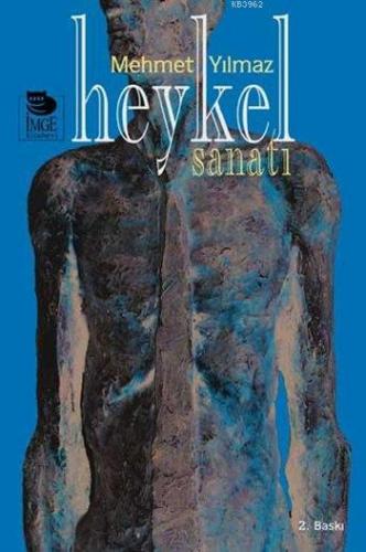 Heykel Sanatı | Mehmet Yılmaz | İmge Kitabevi Yayınları