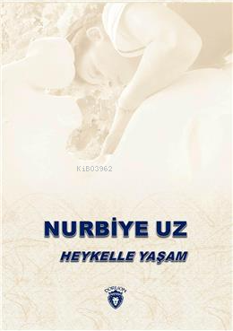 Heykelle Yaşam | Ayfer Uz | Dorlion Yayınevi