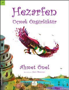 Hezarfen; Uçmak Özgürlüktür | Ahmet Önel | Elma Yayınevi