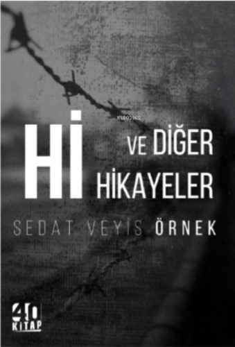 Hi ve diğer hikayeler | Sedat Veyis Örnek | 40 Kitap