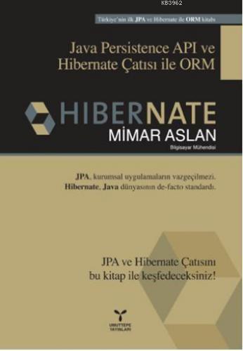 Hibernate; Java Persistence API ve Hibernate Çatısı ile ORM | Mimar As