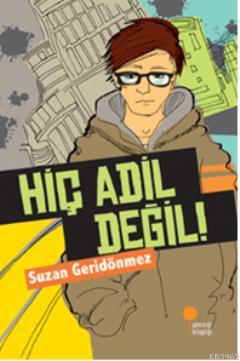 Hiç Adil Değil! | Suzan Geridönmez | Günışığı Kitaplığı