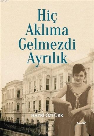 Hiç Aklıma Gelmezdi Ayrılık | Hayri Öztürk | Çolpan Kitap