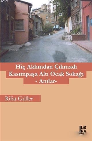 Hiç Aklımdan Çıkmadı Kasımpaşa Altı Ocak Sokağı; Anılar | Rifat Güler 