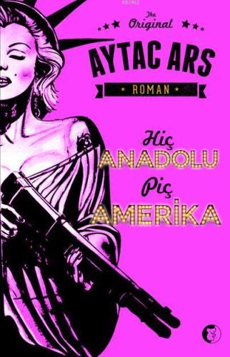 Hiç Anadolu Piç Amerika | Aytaç Ars | Aylak Kitap