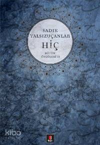 Hiç; Bütün Öyküleri 2 | Sadık Yalsızuçanlar | Kapı Yayınları