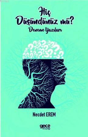 Hiç Düşündünüz Mü ? | Necdet Erem | Gece Kitaplığı Yayınları