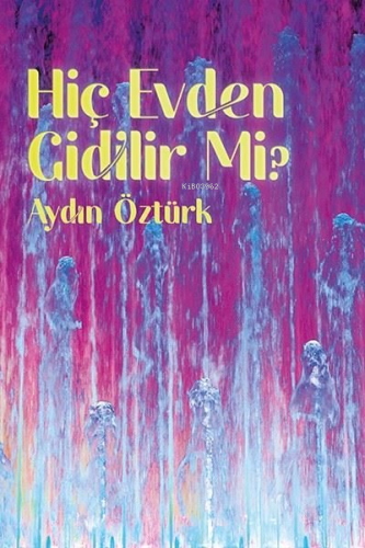 Hiç Evden Gidilir Mi? | Aydın Öztürk | Ritim Sanat Yayınları