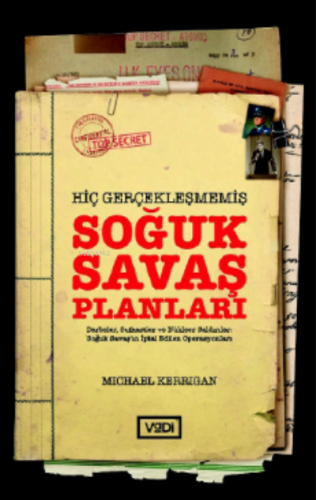 Hiç Gerçekleşmemiş Soğuk Savaş Planları | Michael Kerrigan | Vadi Yayı