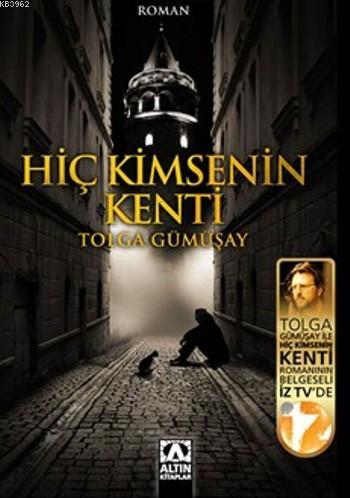 Hiç Kimsenin Kenti | Tolga Gümüşay | Altın Kitaplar